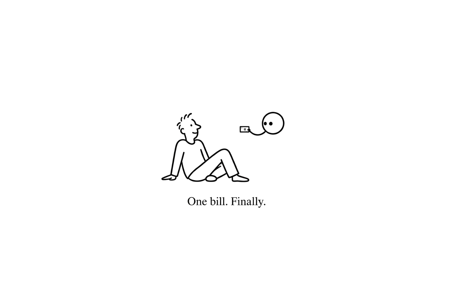 Minimalist cartoon: One bill. Finally.